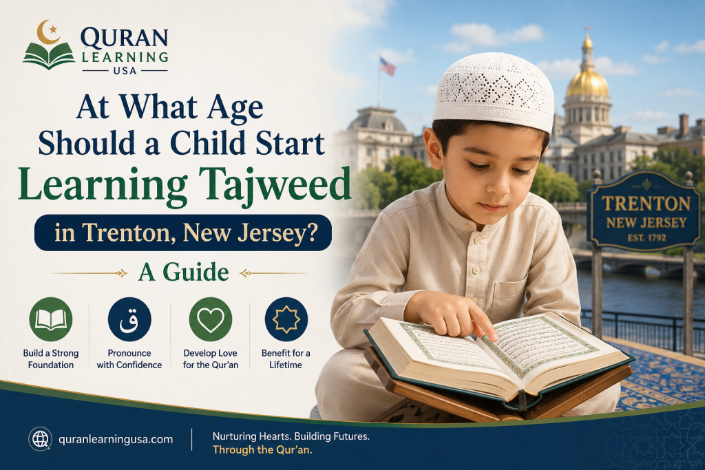 At What Age Should a Child Start Learning Tajweed in Trenton, New Jersey? A Guide