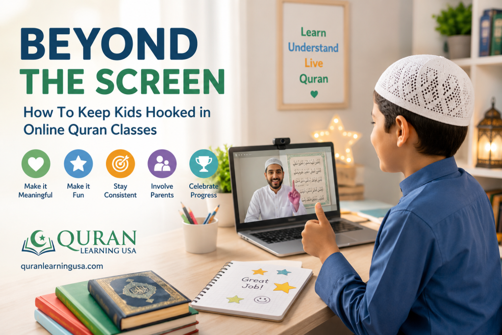 Beyond the Screen - How To Keep Kids Hooked in Online Quran Classes